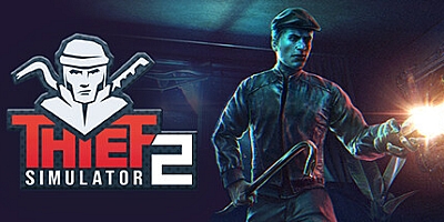 盗贼模拟器2/Thief Simulator 2 v1.27c|策略模拟|容量14GB|免安装绿色中文版|支持键盘.鼠标.手柄