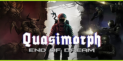 Quasimorph: End of Dream v20230609|动作冒险|容量3.3GB|免安装绿色中文版|支持键盘.鼠标
