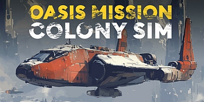 绿洲使命:殖民模拟/Oasis Mission Colony Sim Build.17602913|即时战略|容量2.5GB|免安装绿色中文版|支持键盘.鼠标