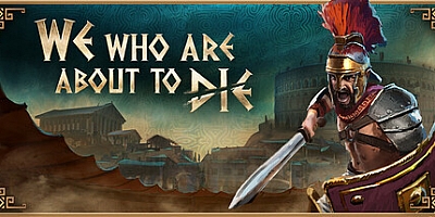 我们这些即将死去的人/We Who Are About To Die Build.16830001|动作冒险|容量7.1GB|免安装绿色中文版|支持键盘.鼠标.手柄