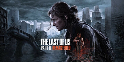 最后的生还者2:重制版/美国末日2/The Last of Us Part II Remastered v1.2.10416.0553|动作冒险|容量115.9GB|免安装绿色中文版|支持键盘.鼠标.手柄