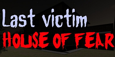 最后受害者:恐惧之屋/Last victim. House of Fear Build.15012745|恐怖冒险|容量1.8GB|免安装绿色中文版|支持键盘.鼠标