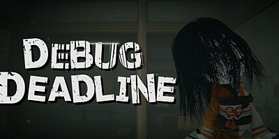 调试截止线/DEBUG DEADLINE Build.16858932|恐怖冒险|容量2.2GB|免安装绿色中文版|支持键盘.鼠标.手柄