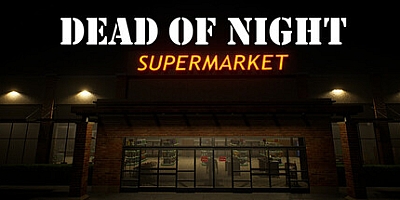 午夜超市惊魂/Dead of Night: Supermarket v1.1.0|恐怖冒险|容量3.3GB|免安装绿色中文版|支持键盘.鼠标